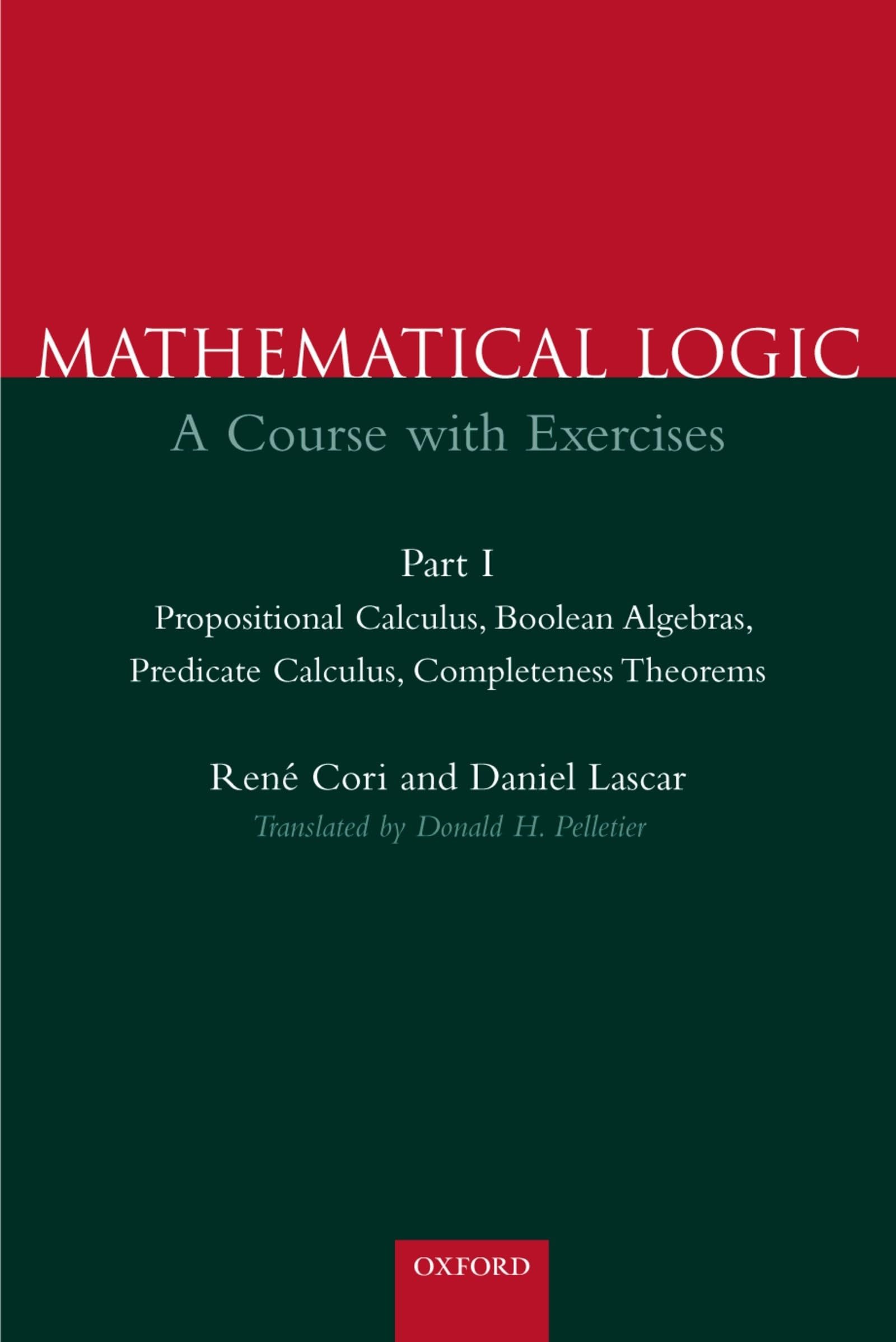 Mathematical Logic: A Course with Exercises Part I: Propositional Calculus, Boolean Algebras, Predicate Calculus, Completeness Theorems