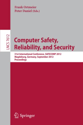 Computer Safety, Reliability, and Security: 31st International Conference, SAFECOMP 2012, Magdeburg, Germany, September 25-28, 2012, Proceedings (Lecture Notes in Computer Science, Band 7612)