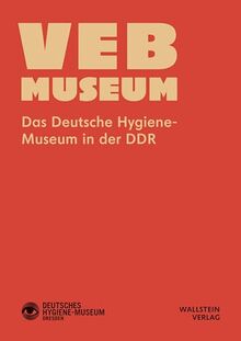 VEB Museum: Das Deutsche Hygiene-Museum in der DDR