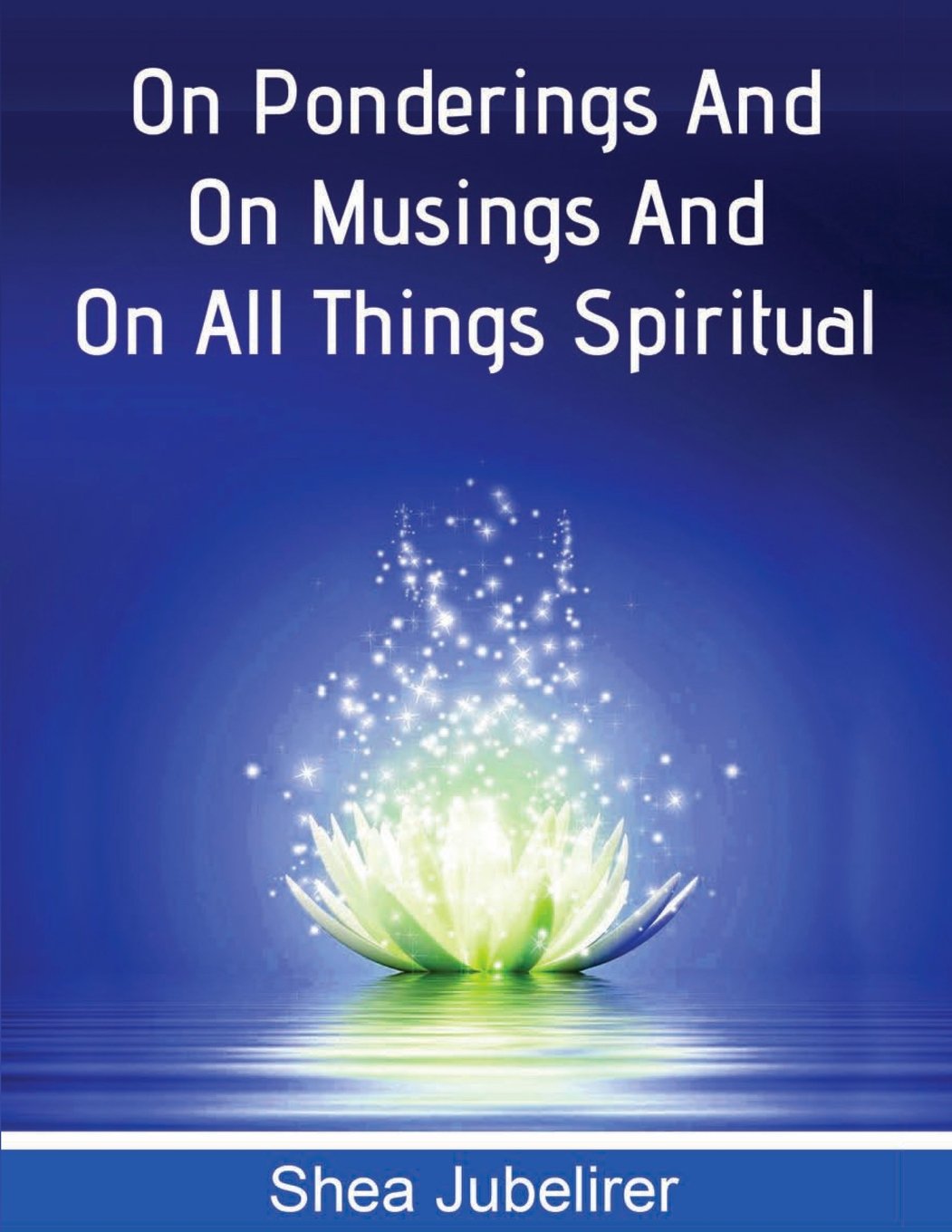 On Ponderings And On Musings And On All Things Spiritual To Seek God And Love