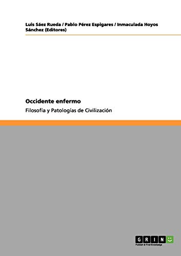 Occidente enfermo: Filosofía y Patologías de Civilización