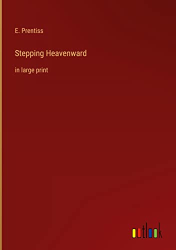 Stepping Heavenward: in large print