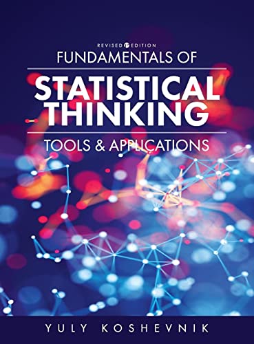 Fundamentals of Statistical Thinking: Tools and Applications