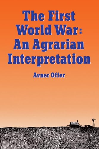 The First World War: An Agrarian Interpretation (Clarendon Paperbacks)