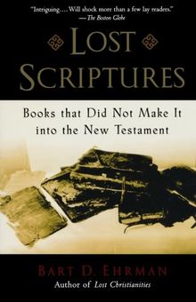 Lost Scriptures: Books That Did Not Make It into the New Testament