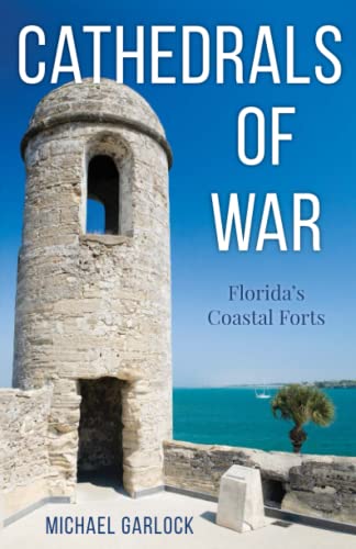 Cathedrals of War: Florida's Coastal Forts