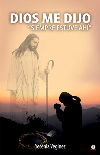 Dios me dijo Siempre estuve ahí