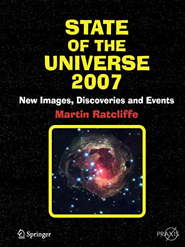 State of the Universe 2007: New Images, Discoveries, and Events (Springer Praxis Books)