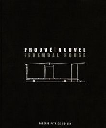 Jean Prouvé : maison-house, 1948, Ferembal : Henri Prouvé architecte, adaptation Jean Nouvel