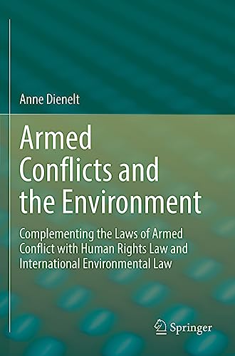 Armed Conflicts and the Environment: Complementing the Laws of Armed Conflict with Human Rights Law and International Environmental Law