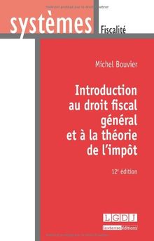 Introduction au droit fiscal général et à la théorie de l'impôt