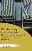 Ich liebe dich. Nur nicht grad jetzt. Große Liebe, kleine Krisen.