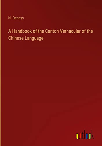 A Handbook of the Canton Vernacular of the Chinese Language